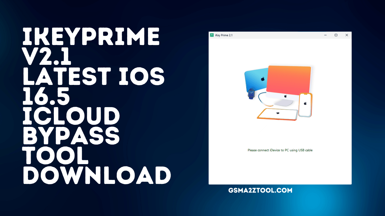 iKeyPrime v2.1 Latest iOS 16.5 ICloud Bypass Tool Download