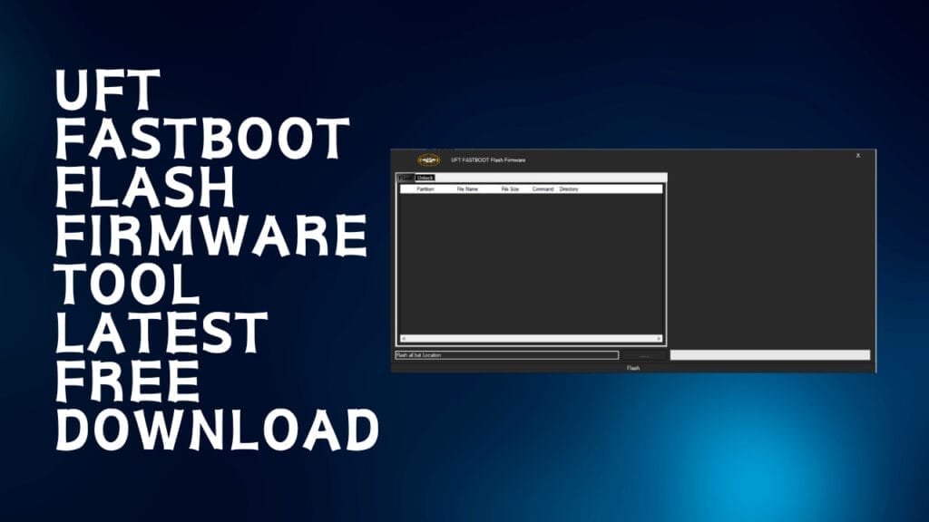 Uft fastboot flash firmware tool 2023 latest version download