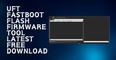 Uft fastboot flash firmware tool 2023 latest version download
